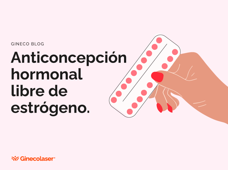 Anticoncepción hormonal libre de estrógeno