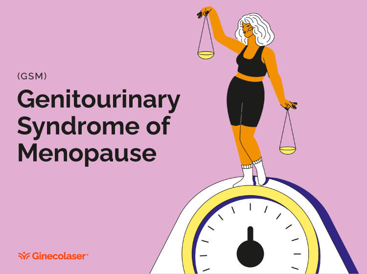 Genitourinary Syndrome of Menopause (GSM)