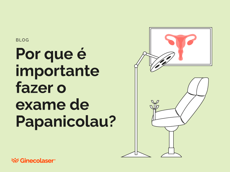 Por que é importante fazer o exame de Papanicolau?